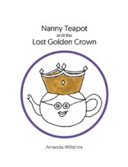 Amanda Wiltshire Childrens Book Nanny Teapot and the Lost Golden Crown